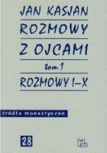 Rozmowy z Ojcami, tom 1, Rozmowy I-X - Jan Kasjan