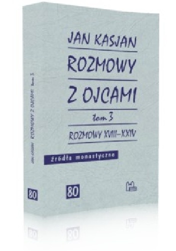 Rozmowy z Ojcami, tom 3, Rozmowy XVIII - XXIV - Jan Kasjan