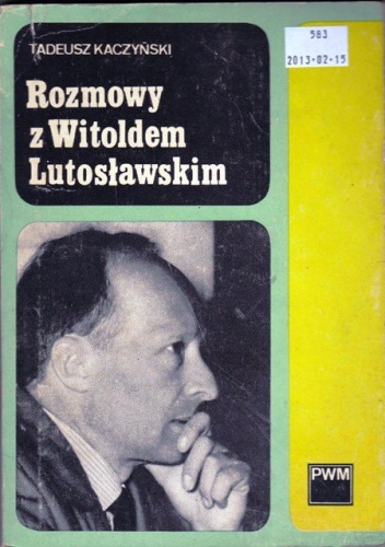 Rozmowy z Witoldem Lutosławskim - Tadeusz Kaczyński