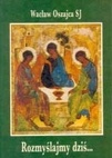 Rozmyślajmy dziś - Wacław Oszajca