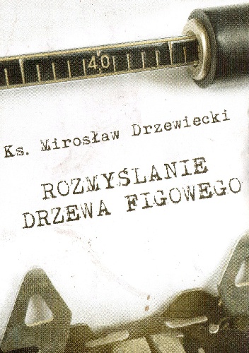 Rozmyślanie drzewa figowego - Mirosław Drzewiecki