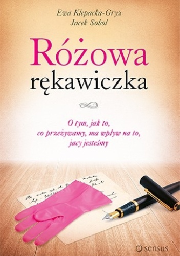 Różowa rękawiczka. O tym, jak to, co przeżywamy, ma wpływ na to, jacy jesteśmy - Ewa Klepacka-Gryz, Jacek Sobol