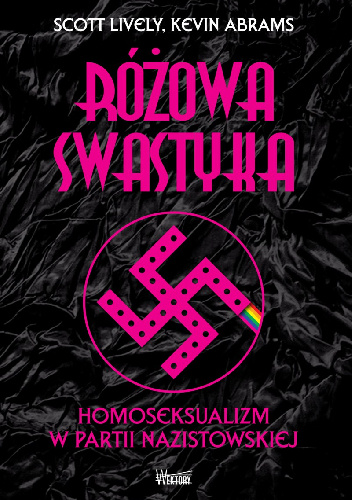 Różowa swastyka. Homoseksualizm w partii nazistowskiej - Scott Lively, Kevin Abrams