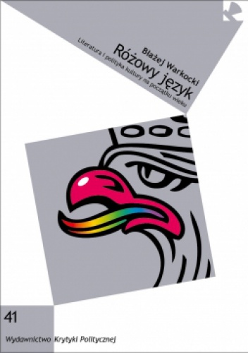 Różowy język. Literatura i polityka kultury na początku wieku - Błażej Warkocki
