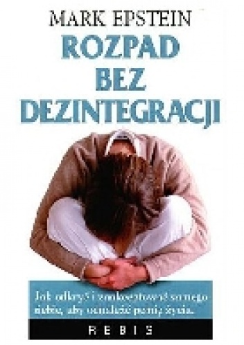 Rozpad bez dezintegracji - Mark Epstein