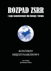 Rozpad ZSRR i jego konsekwencje dla Europy i świata. Część 3. Kontekst międzynarodowy - Joachim Diec