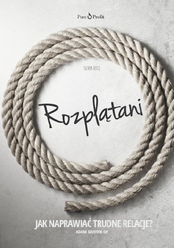 Rozplątani. Jak naprawiać trudne relacje? - Adam Szustak OP