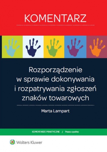 Rozporządzenie w sprawie dokonywania i rozpatrywania zgłoszeń znaków towarowych - Marta Lampart