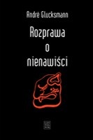 Rozprawa o nienawiści - Andre Glucksmann