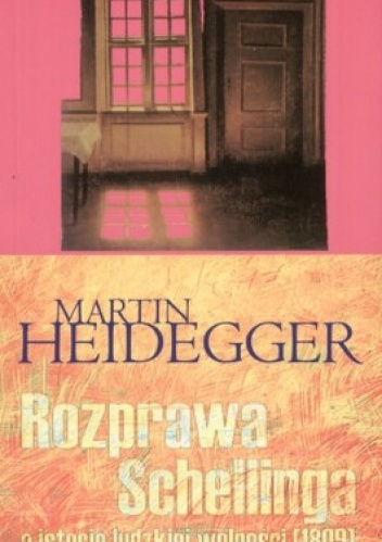 Rozprawa Schellinga o istocie woności ( 1809 ) - Martin Heidegger