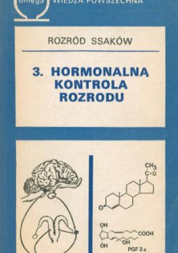 Rozród ssaków. T. 3 Hormonalna kontrola rozrodu