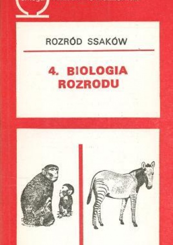 Rozród ssaków. T. 4  Biologia rozrodu