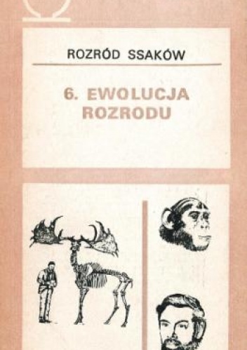 Rozród ssaków. T. 6 Ewolucja rozrodu
