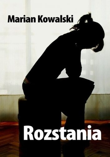 Rozstania - Marian Kowalski
