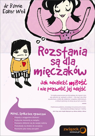Rozstania są dla mięczaków. Jak odnaleźć miłość i nie pozwolić jej odejść - Bonnie Eaker Weil