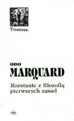 Rozstanie z filozofią pierwszych zasad. Studia filozoficzne - Odo Marquard