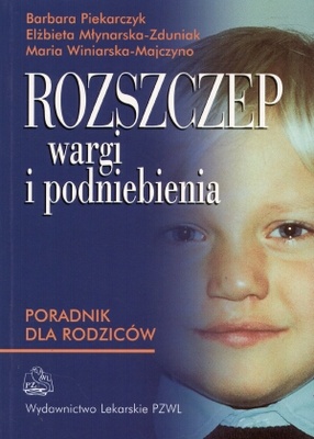 Rozszczep wargi i podniebienia - Barbara Piekarczyk, Elżbieta Młynarska-Zduniak