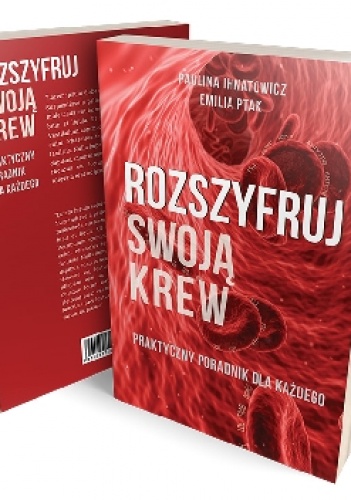 Rozszyfruj swoją krew - Paulina Ihnatowicz, Emilia Ptak