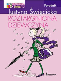 Roztargniona dziewczyna - Justyna Święcicka