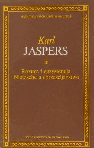 Rozum i egzystencja. Nietzsche a chrześcijaństwo - Karl Jaspers