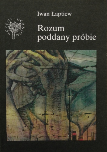 Rozum poddany próbie - Iwan Łaptiew