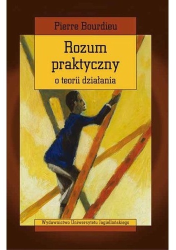 Rozum praktyczny. O teorii działania - Pierre Bourdieu