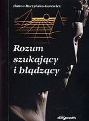Rozum szukający i błądzący : eseje o filozofii i filozofach - Hanna Buczyńska-Garewicz