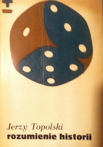 Rozumienie historii - Jerzy Topolski
