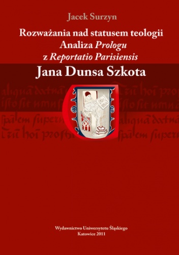 Rozważania nad statusem teologii. Analiza "Prologu" z "Reportatio Parisiensis" Jana Dunsa Szkota - Jacek Surzyn