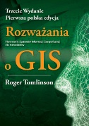 Rozważania o GIS. Planowanie Systemów Informacji dla Menadżerów - Roger Tomlinson