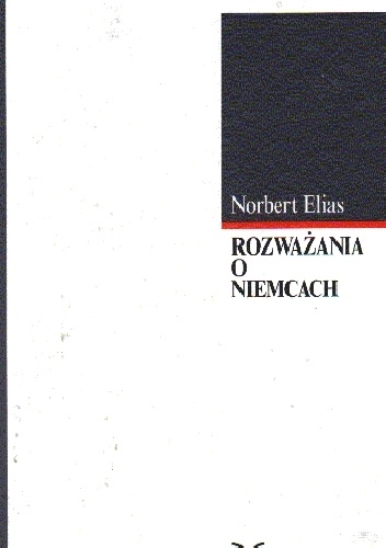 Rozważania o Niemcach. Zmaganie o władzę a habitus narodowy i jego przemiany w XIX i XX wieku - Norbert Elias
