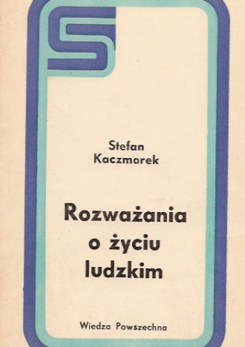 Rozważania o życiu ludzkim - Stefan Kaczmarek