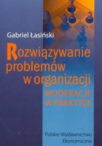 Rozwiązywanie problemów w organizacji - Gabriel Łasiński