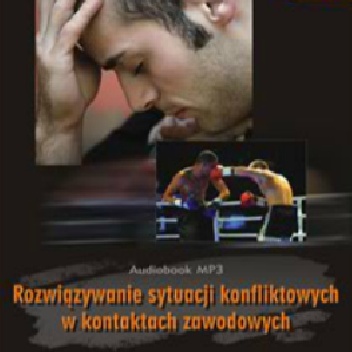 Rozwiązywanie sytuacji konfliktowych w kontaktach zawodowych - Marek Stączek, Grzegorz Nakonieczny