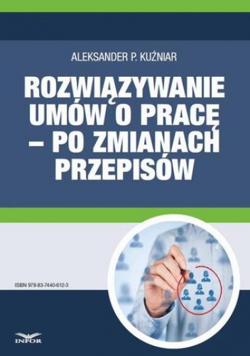 Rozwiązywanie umów o pracę  po zmianach przepisów - P. Kuźniar Aleksander