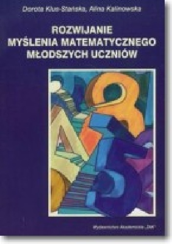 Rozwijanie myślenia matematycznego młodszych uczniów - Dorota Klus-Stańska, Alina Kalinowska