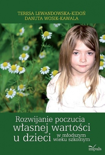 Rozwijanie poczucia własnej wartości u dzieci w młodszym wieku szkolnym - Danuta Wosik-Kowala, Teresa Lewandowska-Kidoń