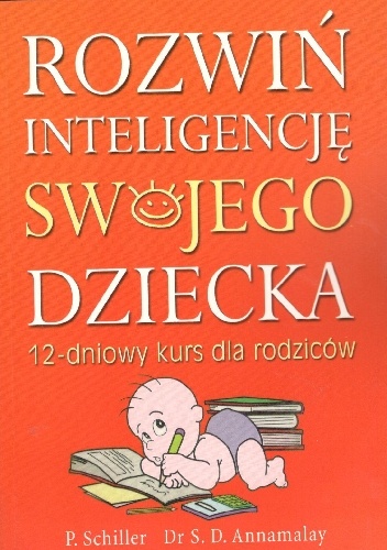 Rozwiń inteligencję swojego dziecka.12-dniowyy kurs dla rodziców - Sundardas D. Annamalay