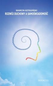 Rozwój duchowy a samoświadomość - Marcin Kotasiński