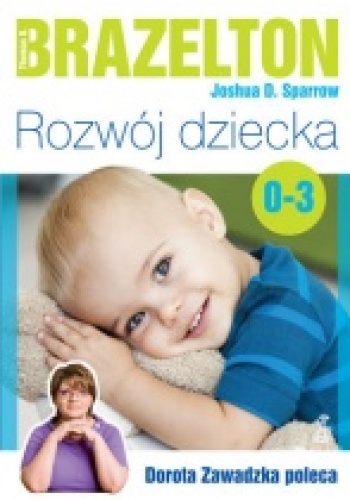Rozwój dziecka. Od 0 do 3 lat - T. Berry Brazelton, Joshua D. Sparrow