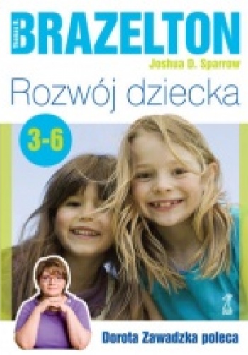 Rozwój dziecka. Od 3 do 6 lat - T. Berry Brazelton, Joshua D. Sparrow