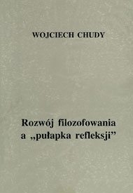 Rozwój filozofowania a pułapka refeleksji - Wojciech Chudy