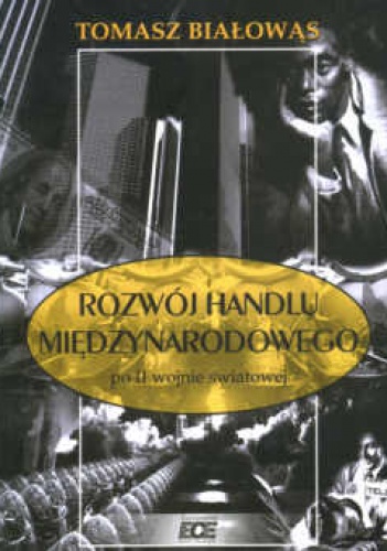 Rozwój handlu międzynarodowego po II wojnie światowej - Tomasz Białowąs