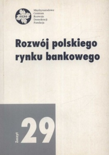 Rozwój polskiego rynku bankowego. Zeszyt 29 - Ewa Miklaszewska