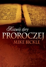 Rozwój sfery proroczej - Mike Bickle