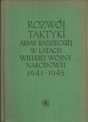 Rozwój taktyki Armii Radzieckiej w Wielkiej Wojnie Narodowej 1941-1945 - Jan Ćwierdziński