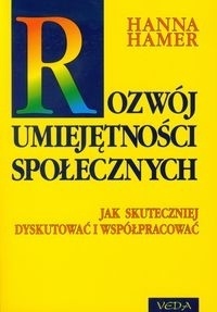 Rozwój umiejętności społecznych. Jak skuteczniej dyskutować i współpracować - Hanna Hamer