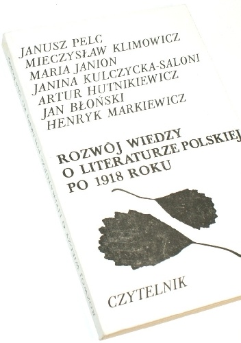 Rozwój wiedzy o literaturze polskiej po 1918 roku - Janusz Maciejewski