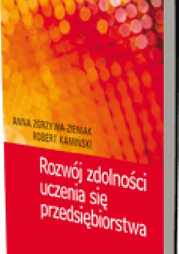 Rozwój zdolności uczenia się przedsiębiorstwa - Robert Kamiński, Anna Zgrzywa-Ziemak