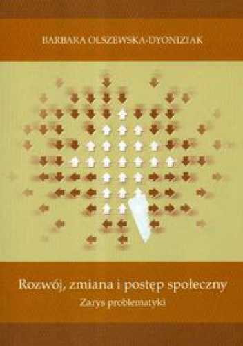 Rozwój zmiana i postęp społeczny zarys problematyki - Barbara Olszewska-Dyoniziak